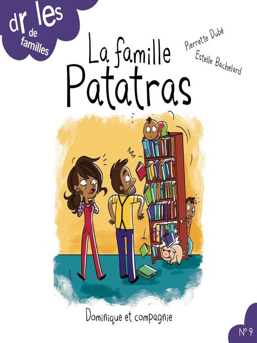 Title details for La famille Patatras by Pierrette Dubé - Available